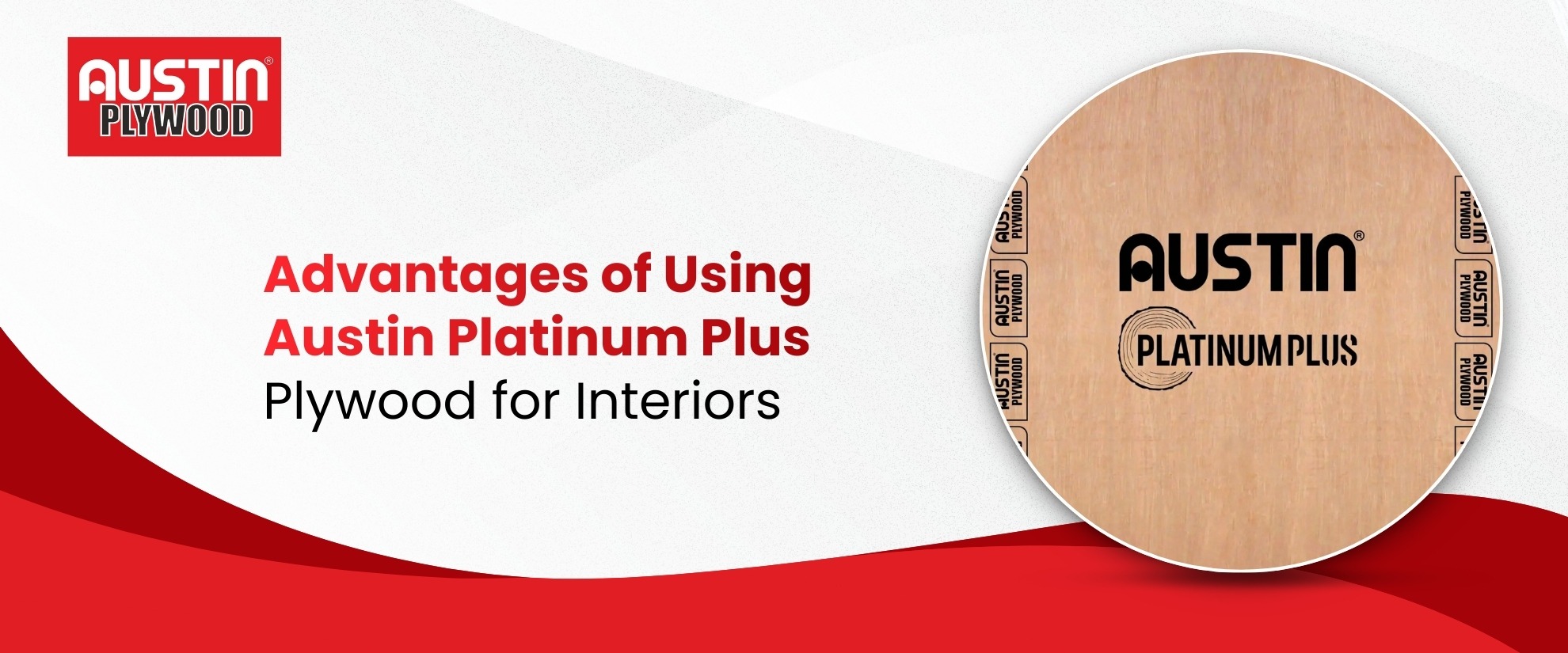 Advantages of Using Austin Platinum Plus Plywood for Interiors