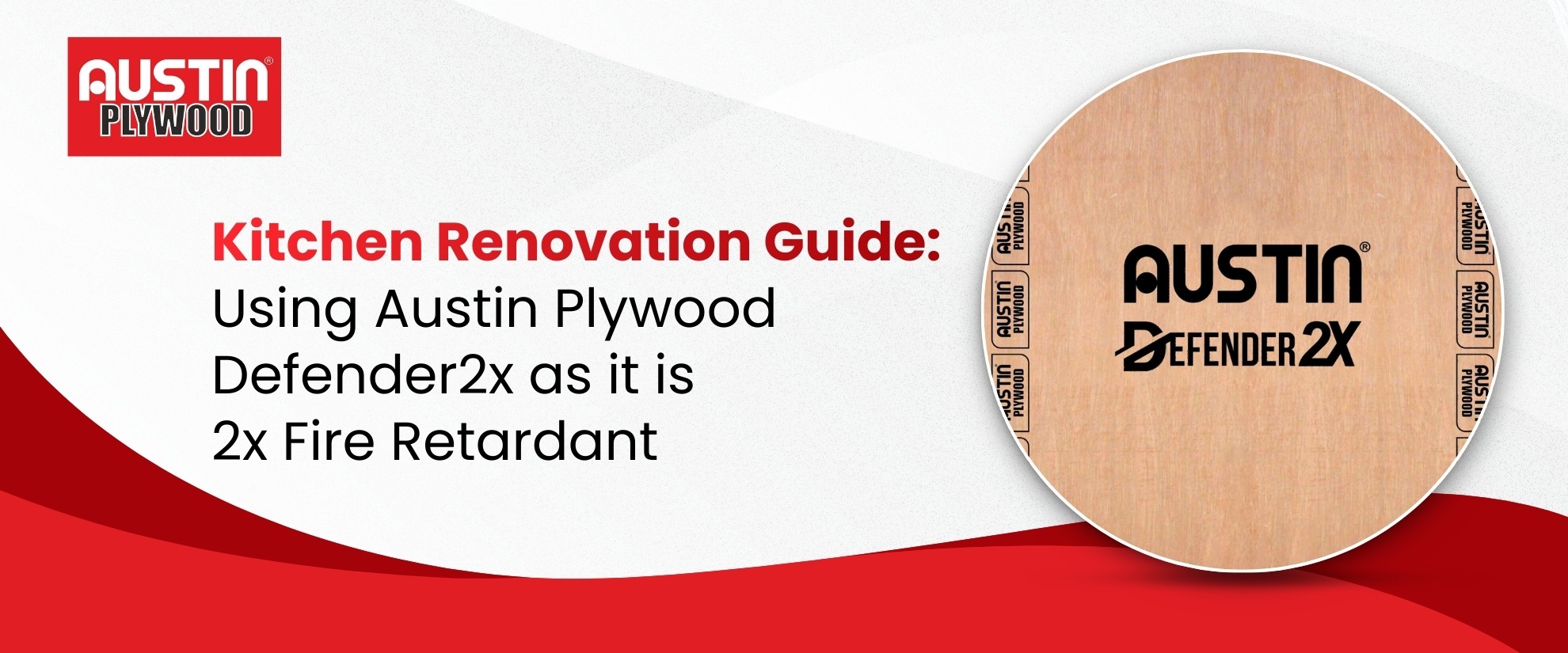 Kitchen Renovation Guide: Using Austin Plywood Defender2x as it is 2x Fire Retardant